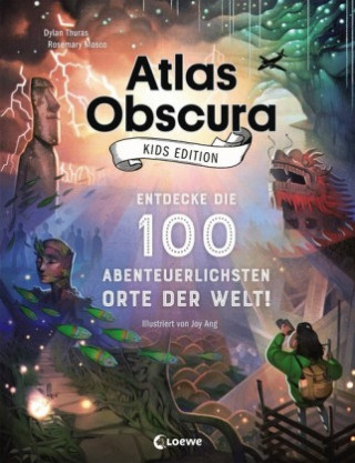 Kniha Atlas Obscura Kids Edition - Entdecke die 100 abenteuerlichsten Orte der Welt! Dylan Thuras