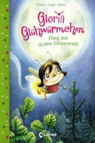 Kniha Gloria Glühwürmchen - Flieg mit in den Glitzerwald Susanne Weber