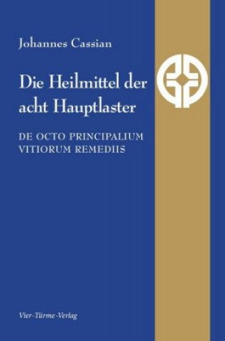 Kniha Die Heilmittel der acht Hauptlaster Johannes Cassian