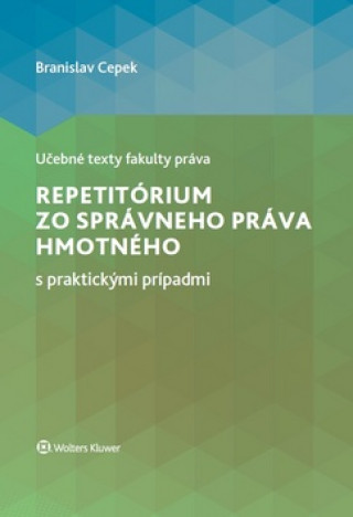 Knjiga Repetitórium zo správneho práva hmotného s praktickými prípadmi Branislav Cepek