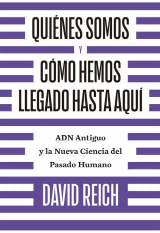 Książka QUIÈNES SOMOS Y COMO HEMOS LLEGADO HASTA AQUÍ DAVID REICH