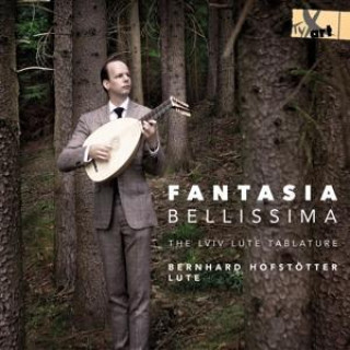 Audio Fantasia Bellisima-The Lviv Lute Tablature Bernhard Hofstötter