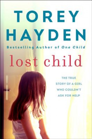 Książka Lost Child: The True Story of a Girl Who Couldn't Ask for Help Torey Hayden