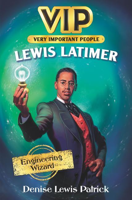 Kniha Vip: Lewis Latimer: Engineering Wizard Denise Lewis Patrick