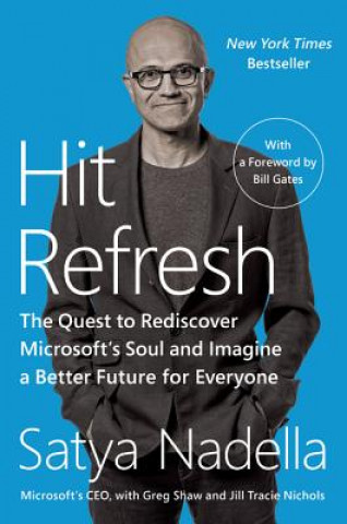 Könyv Hit Refresh: The Quest to Rediscover Microsoft's Soul and Imagine a Better Future for Everyone Satya Nadella