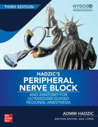 Kniha Hadzic's Peripheral Nerve Blocks and Anatomy for Ultrasound-Guided Regional Anesthesia Admir Hadzic