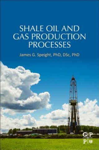 Książka Shale Oil and Gas Production Processes James G. Speight