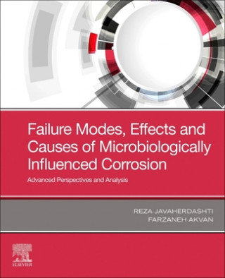 Книга Failure Modes, Effects and Causes of Microbiologically Influenced Corrosion Reza Javaherdashti