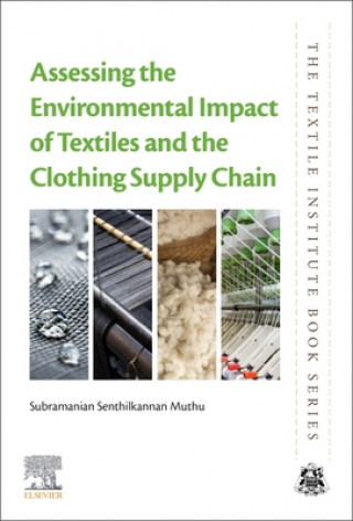 Libro Assessing the Environmental Impact of Textiles and the Clothing Supply Chain Subramanian Senthilkannan Muthu