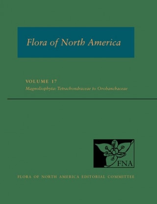Carte Fna: Volume 17: Magnoliophyta: Tetrachondraceae to Orbobanchaceae Fna Ed Committee