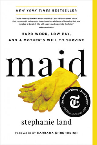 Книга Maid : Hard Work, Low Pay, and a Mother's Will to Survive Stephanie Land
