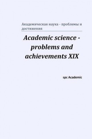 Könyv Academic science - problems and achievements XIX Spc Academic