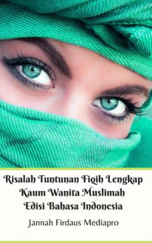 Książka Risalah Tuntunan Fiqih Lengkap Kaum Wanita Muslimah Edisi Bahasa Indonesia Hardcover Version Jannah Firdaus Mediapro