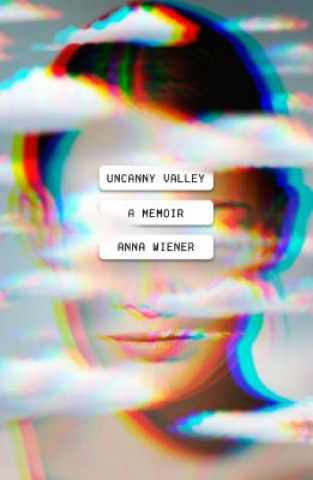 Könyv Uncanny Valley Anna Wiener