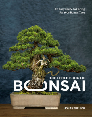 Carte Little Book of Bonsai Jonas Dupuich