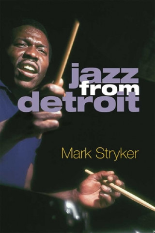 Книга Jazz from Detroit Mark Stryker