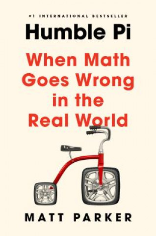 Carte Humble Pi: When Math Goes Wrong in the Real World Matt Parker