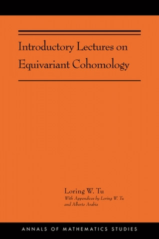 Kniha Introductory Lectures on Equivariant Cohomology Loring W. Tu