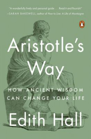 Kniha Aristotle's Way: How Ancient Wisdom Can Change Your Life Edith Hall