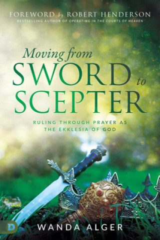 Kniha Moving from Sword to Scepter Wanda Alger