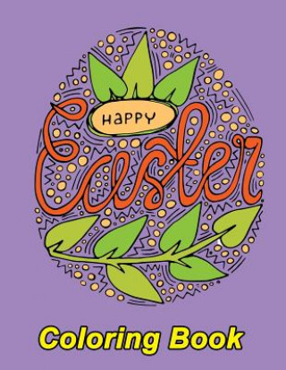 Carte Happy Easter Coloring Book: Detailed Rabbit Easter Eggs Coloring Pages for Teenagers, Tweens, Older Kids, Boys, & Girls, Zendoodle Craft Besties