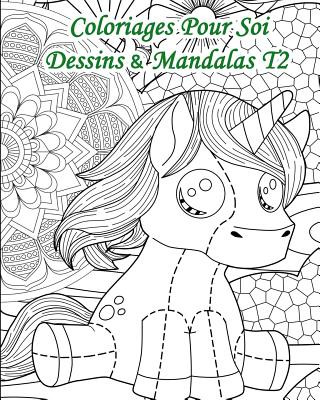 Carte Coloriages Pour Soi - Dessins Et Mandalas T2: 25 Coloriages Alliant Dessins Et Mandalas Livres Pour Soi