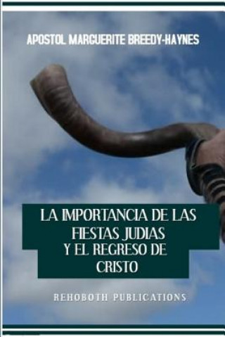 Książka La Importancia de Las Fiestas Judías Y El Regreso de Cristo Marguerite Breedy-Haynes