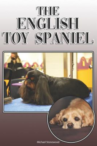 Книга The English Toy Spaniel: A Complete and Comprehensive Owners Guide To: Buying, Owning, Health, Grooming, Training, Obedience, Understanding and Michael Stonewood