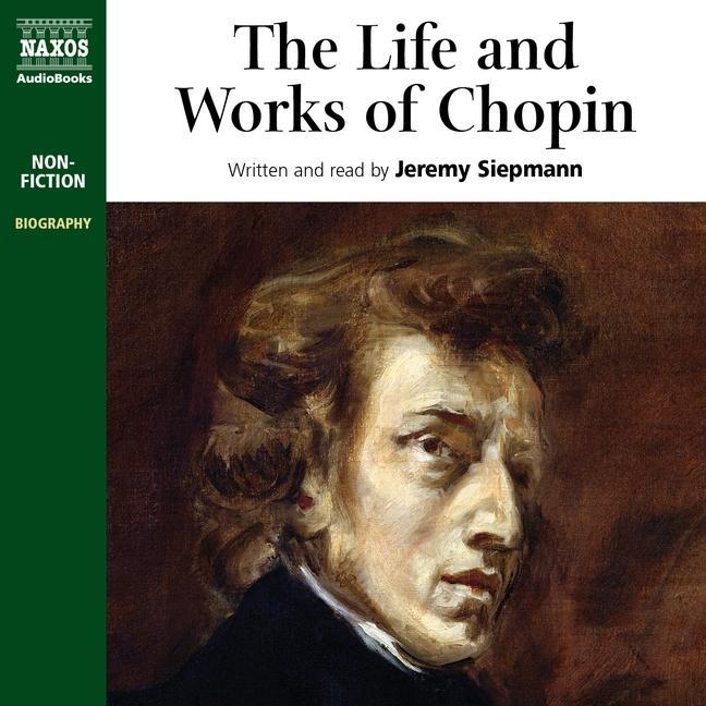 Digital The Life and Works of Chopin Jeremy Siepmann