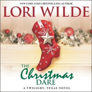 Digital The Christmas Dare: A Twilight, Texas Novel Lori Wilde