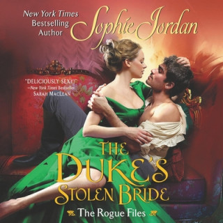 Digital The Duke's Stolen Bride: The Rogue Files Sophie Jordan
