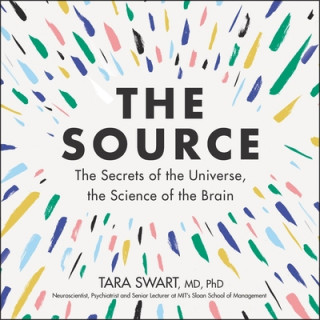 Digital The Source: The Secrets of the Universe, the Science of the Brain Tara Swart