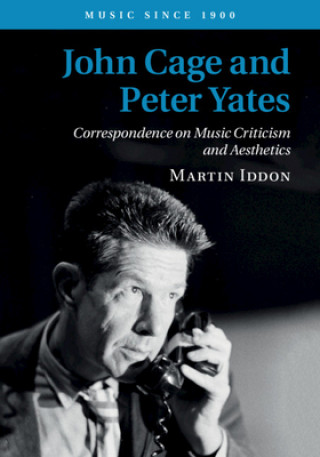 Kniha John Cage and Peter Yates Martin Iddon