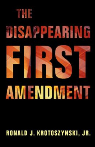 Livro Disappearing First Amendment Ronald J. Krotoszynski Jr