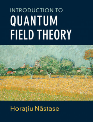 Kniha Introduction to Quantum Field Theory Horatiu Nastase