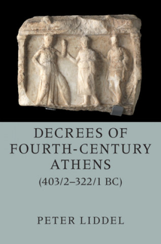 Kniha Decrees of Fourth-Century Athens (403/2-322/1 BC) 2 Hardback Volume Set Peter Liddel
