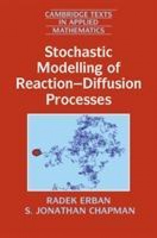 Kniha Stochastic Modelling of Reaction-Diffusion Processes Radek Erban