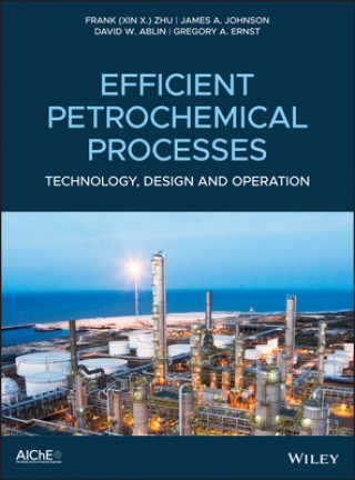Knjiga Efficient Petrochemical Technology for Growth - Design Integration and Operation Optimization Frank (Xin X. ). Zhu