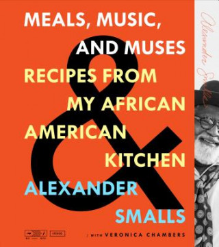 Könyv Meals, Music, and Muses Alexander Smalls