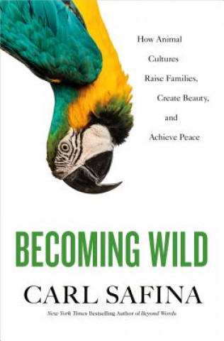 Kniha Becoming Wild Carl Safina
