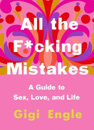Kniha All the F*cking Mistakes Gigi Engle
