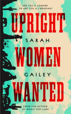 Könyv Upright Women Wanted Sarah Gailey