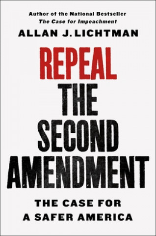 Carte Repeal the Second Amendment Allan Lichtman