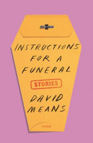 Kniha Instructions for a Funeral: Stories David Means