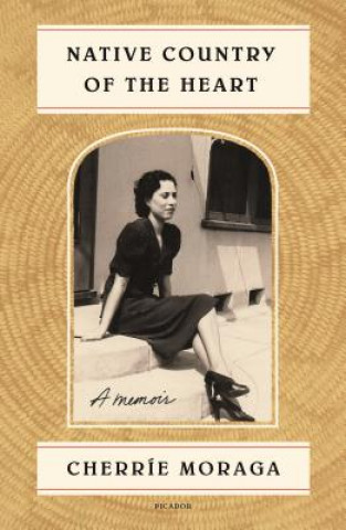Könyv Native Country of the Heart: A Memoir Cherrie Moraga