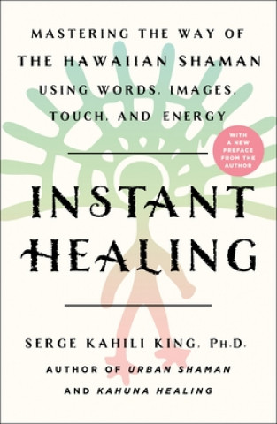 Kniha Instant Healing Serge Kahili King