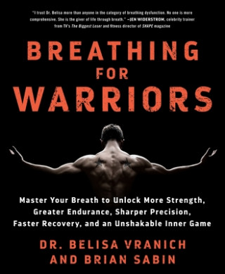 Książka Breathing for Warriors: Master Your Breath to Unlock More Strength, Greater Endurance, Sharper Precision, Faster Recovery, and an Unshakable I Belisa Vranich