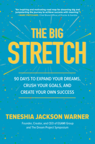 Könyv Big Stretch: 90 Days to Expand Your Dreams, Crush Your Goals, and Create Your Own Success Teneshia Jackson Warner