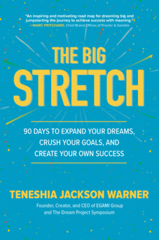 Book Big Stretch: 90 Days to Expand Your Dreams, Crush Your Goals, and Create Your Own Success Teneshia Jackson Warner