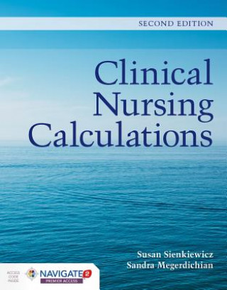 Könyv Clinical Nursing Calculations Susan Sienkiewicz